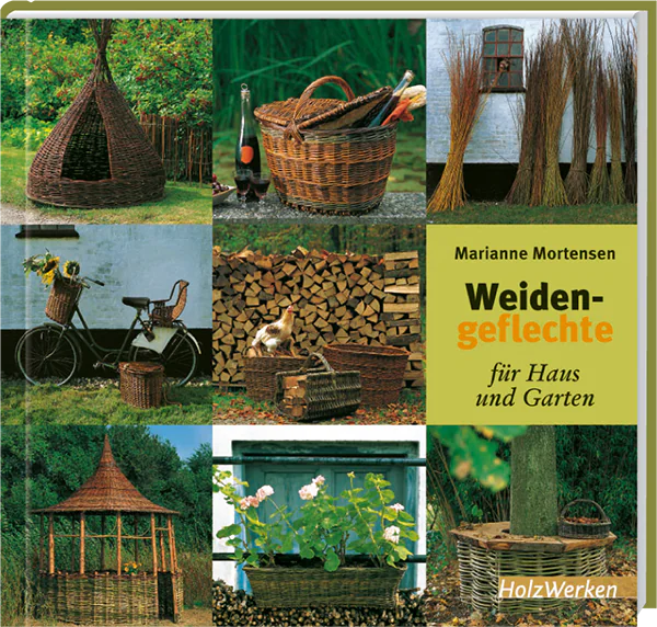 Weidengeflechte für Haus und Garten/Marianne Mortensen Weidengeflechte für Haus und Garten/Marianne Mortensen