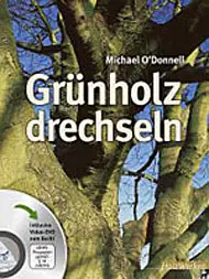 Gruenholz drechseln/Michael O'Donnell Gruenholz drechseln/Michael O'Donnell