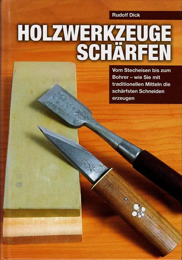 Holzwerkzeuge Schaerfen / Rudolf Dick Holzwerkzeuge Schaerfen / Rudolf Dick