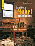 Handbuch Moebel aufarbeiten / George Buchanan