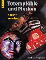 Totempfaehle und Masken selbst machen/Alan und Gill Bridgewater