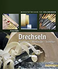 Drechseln: Maschinen - Werkzeuge - Techniken / Richard Raffan Drechseln: Maschinen - Werkzeuge - Techniken / Richard Raffan